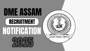 DME Assam Recruitment 2025 Notification