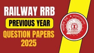 Railway RRB Previous Year Question Papers 2025