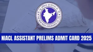 NIACL Assistant Admit Card 2025