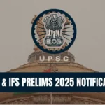 UPSC CSE & IFS Prelims 2025 Notification Out