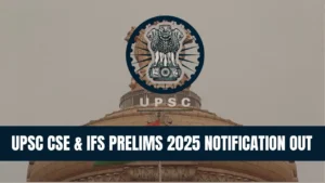 UPSC CSE & IFS Prelims 2025 Notification Out