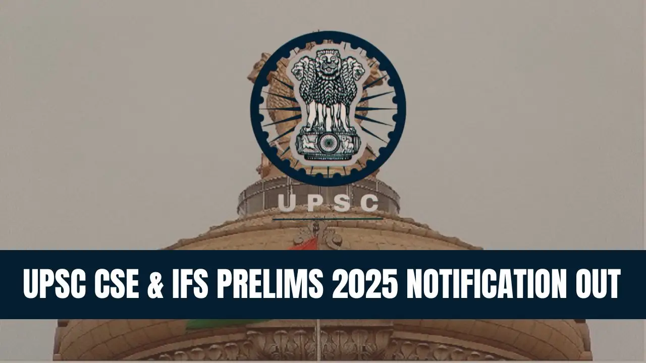 UPSC CSE & IFS Prelims 2025 Notification Out, Check Exam Date